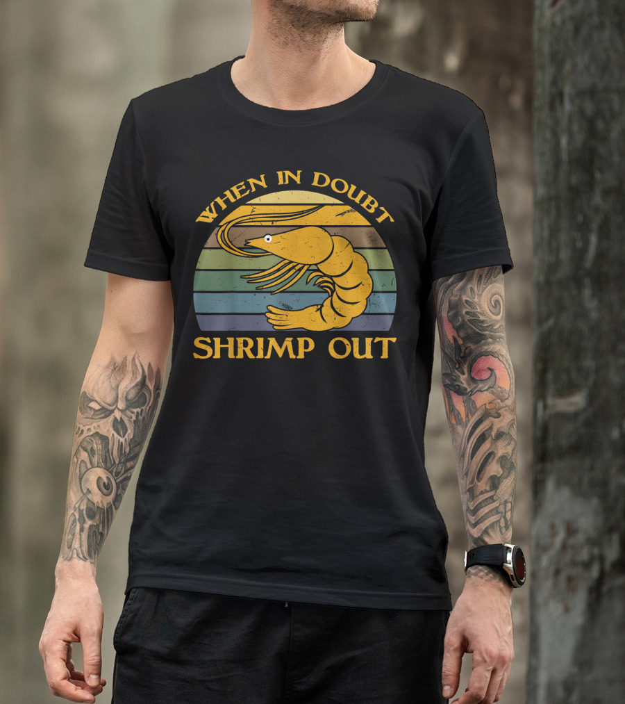 When In Doubt Shrimp Out T-Shirt