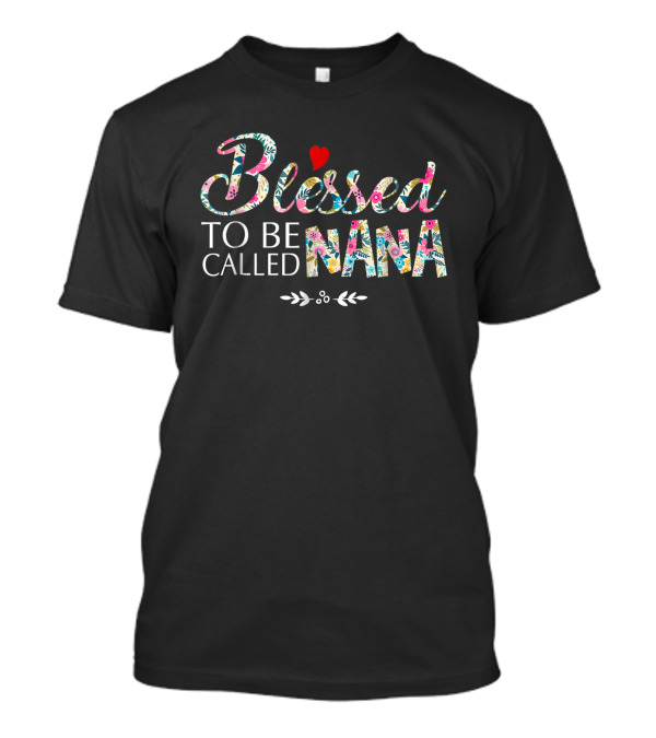 Blessed To Be Called Nana Floral Heart Accents T-Shirt