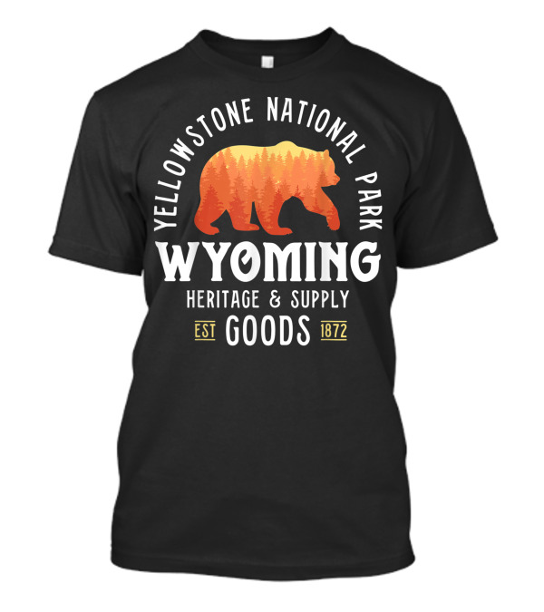 Yellowstone National Park Bear Wyoming Heritage And Supply Goods Est 1872 T-Shirt