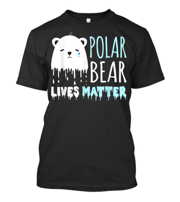 Polar Bear Lives Matter Save The Polar Bears Arctic Endangered T-Shirt