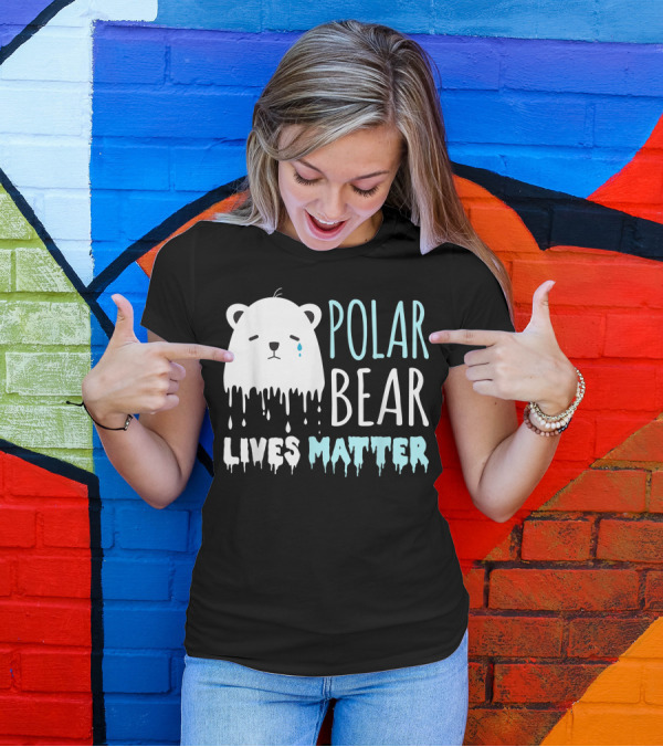 Polar Bear Lives Matter Save The Polar Bears Arctic Endangered T-Shirt