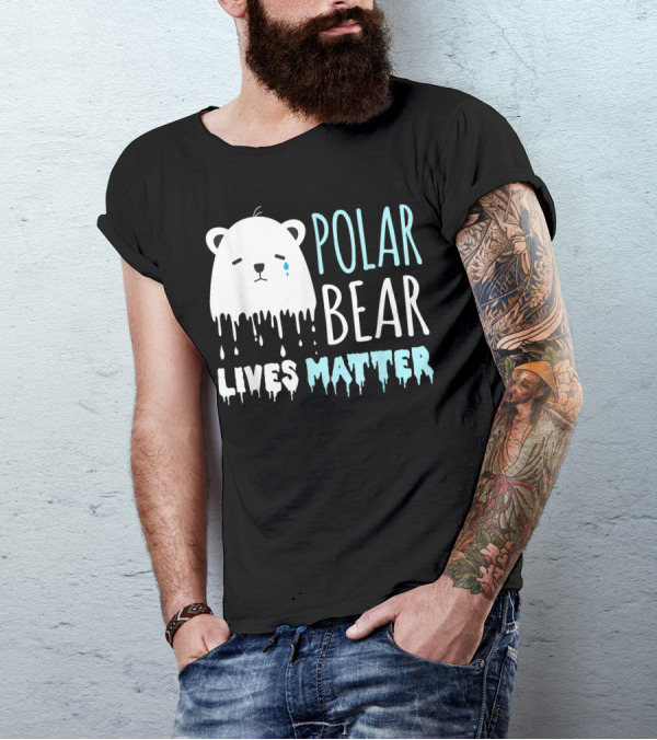 Polar Bear Lives Matter Save The Polar Bears Arctic Endangered T-Shirt