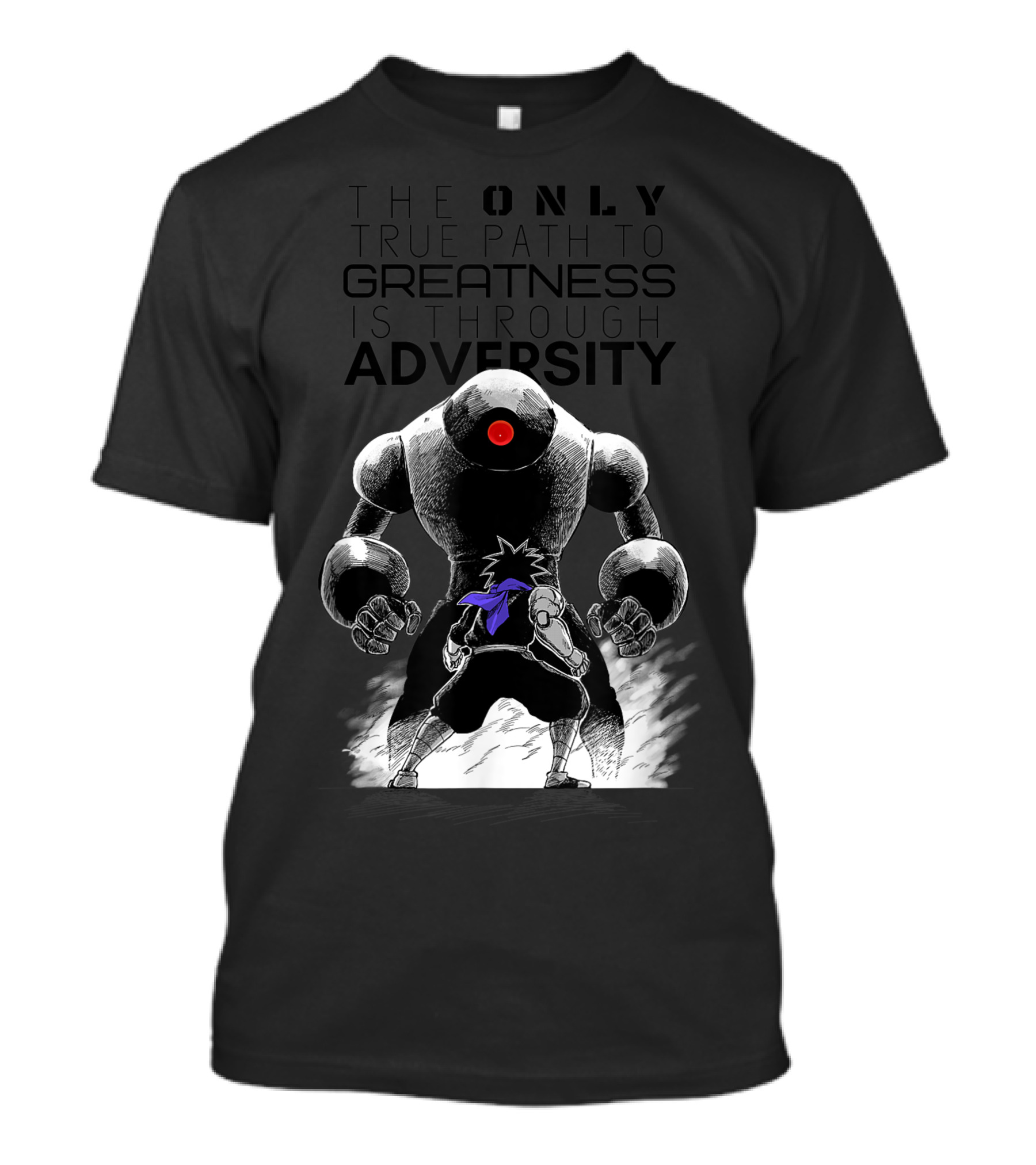 The Only True Path To Greatness Is Through Adversity Anime Manga Cyborg Ninja Robot Battle T-Shirt