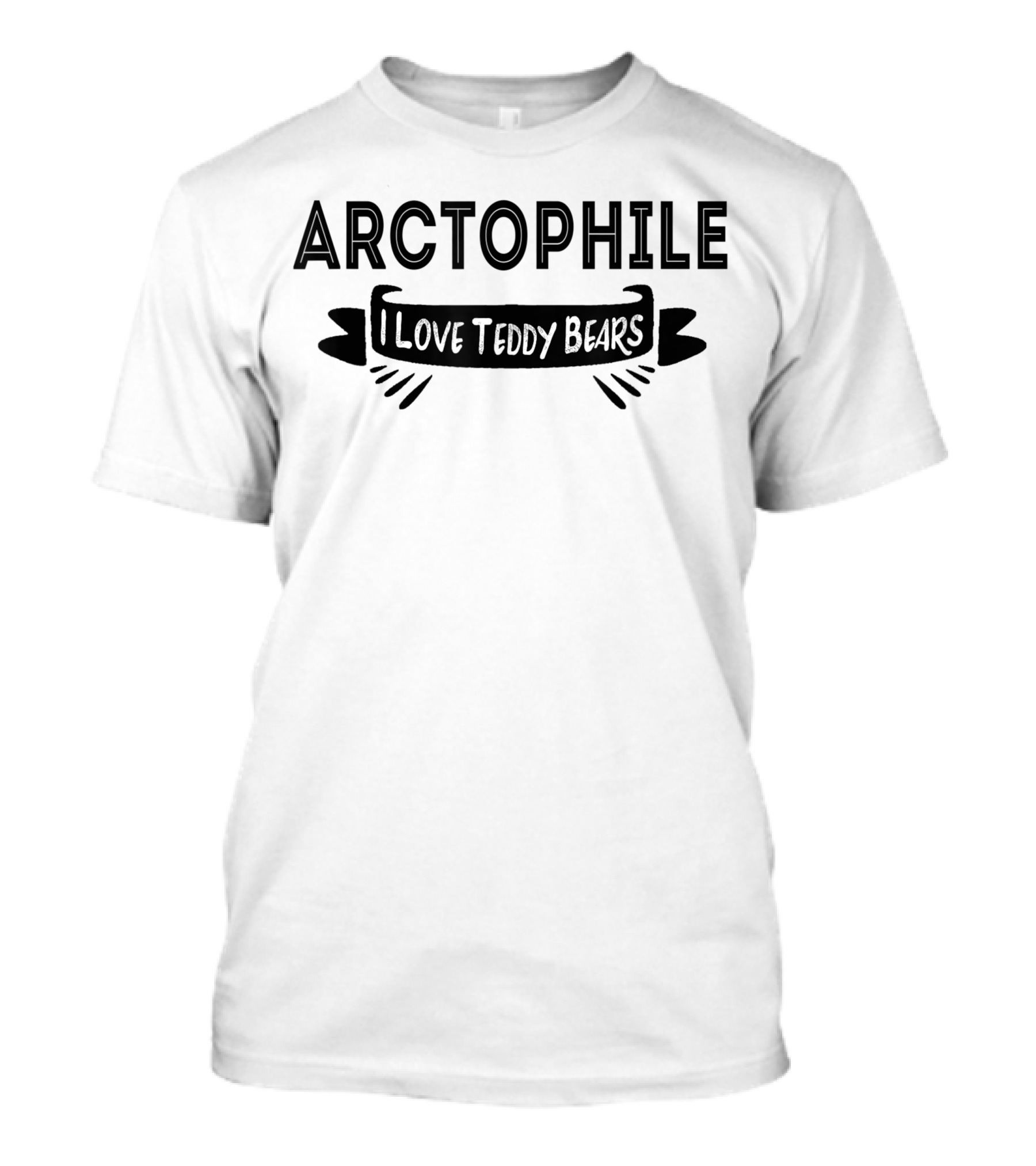Arctophile I Love Teddy Bears T-Shirt