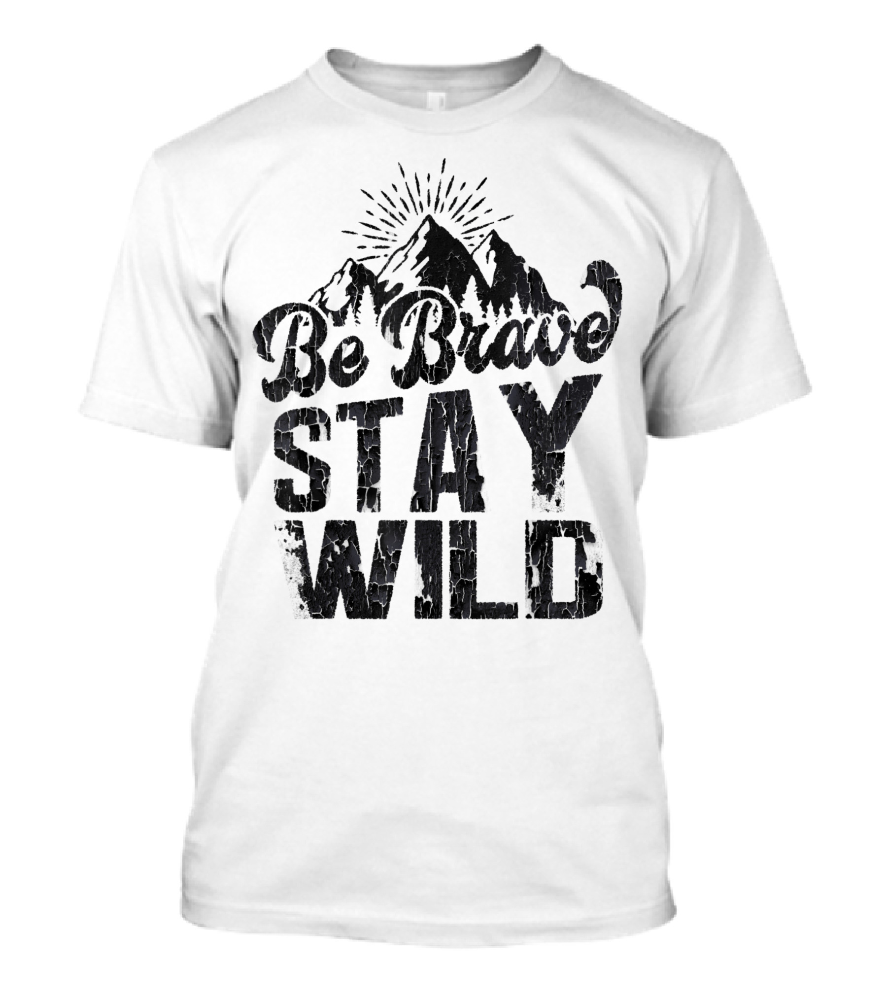Be Brave Stay Wild Wilderness Camping Nature Hiking Outdoors Adventure T-Shirt