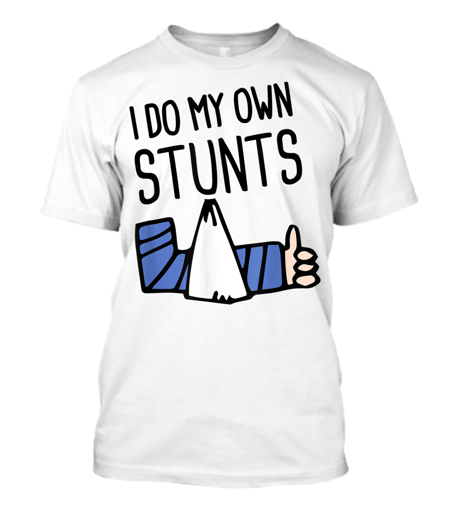 I Do My Own Stunts Broken Arm Thumbs Up T-Shirt