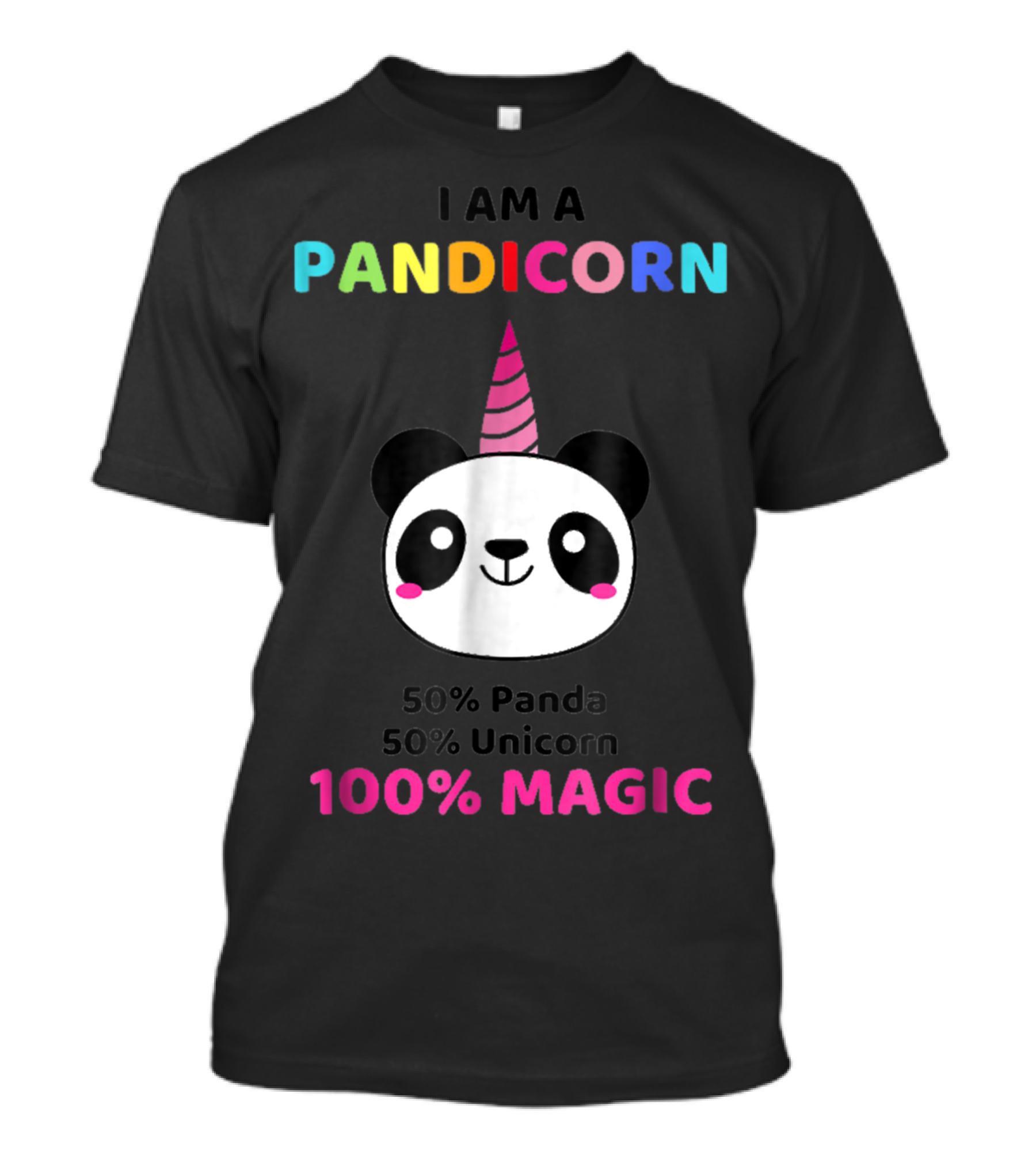 I Am A Pandicorn 50% Panda 50% Unicorn 100% Magic T-Shirt
