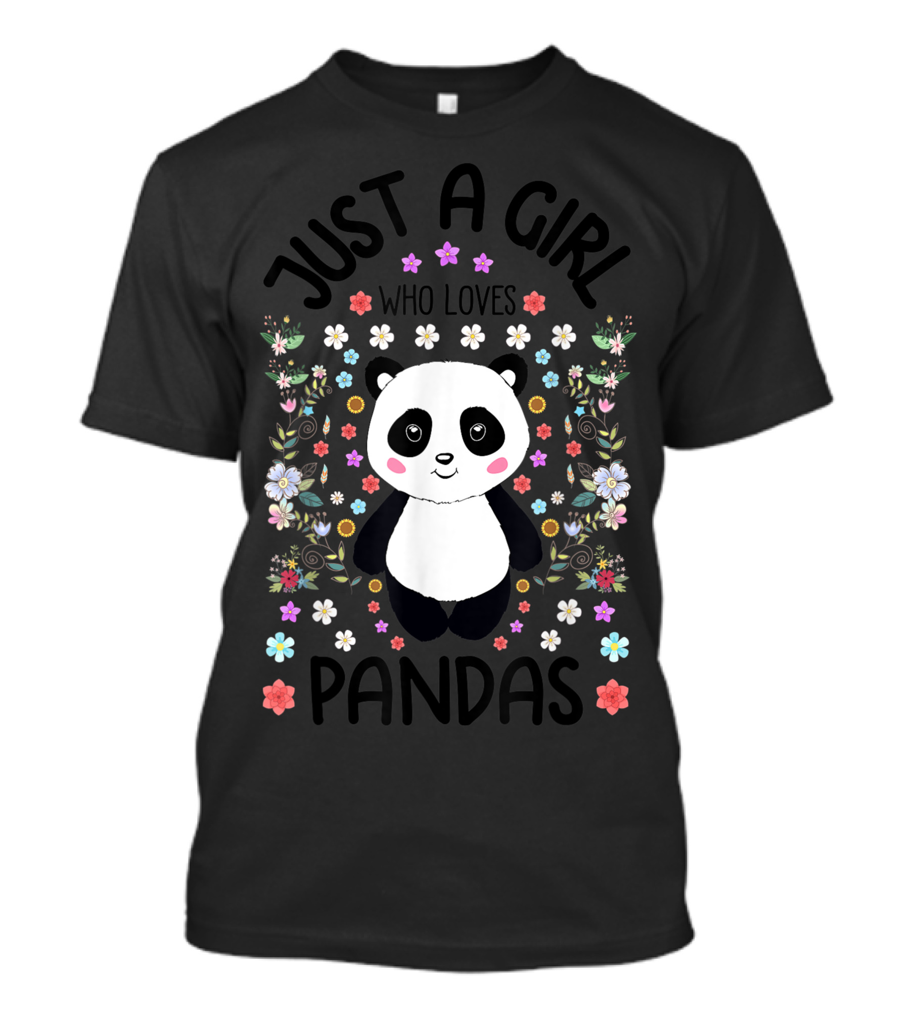 Just A Girl Who Loves Pandas Cute Panda Bear Surrounded By Flowers T-Shirt