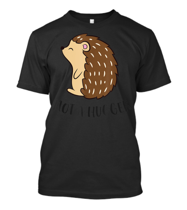 Hedgehog Not A Hugger T-Shirt