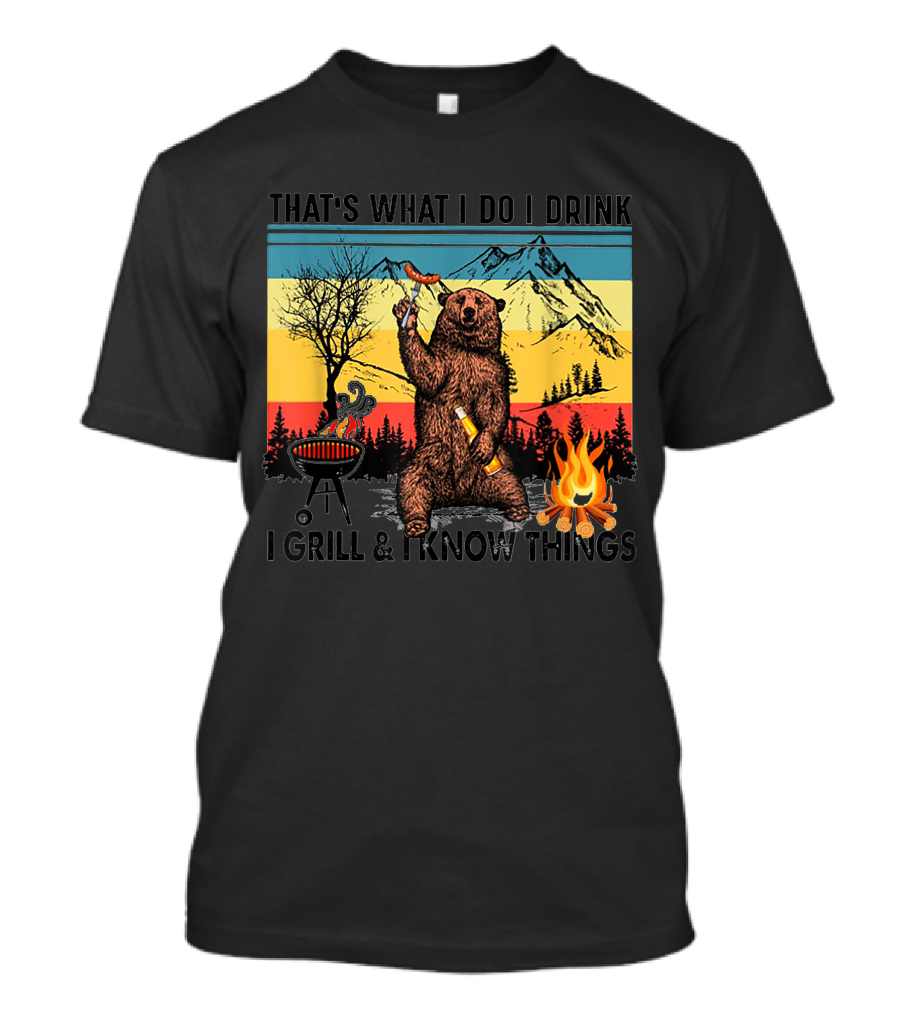 THAT'S WHAT I DO I DRINK I GRILL And I KNOW THINGS BEAR HOLDING SAUSAGE AND BEER T-Shirt