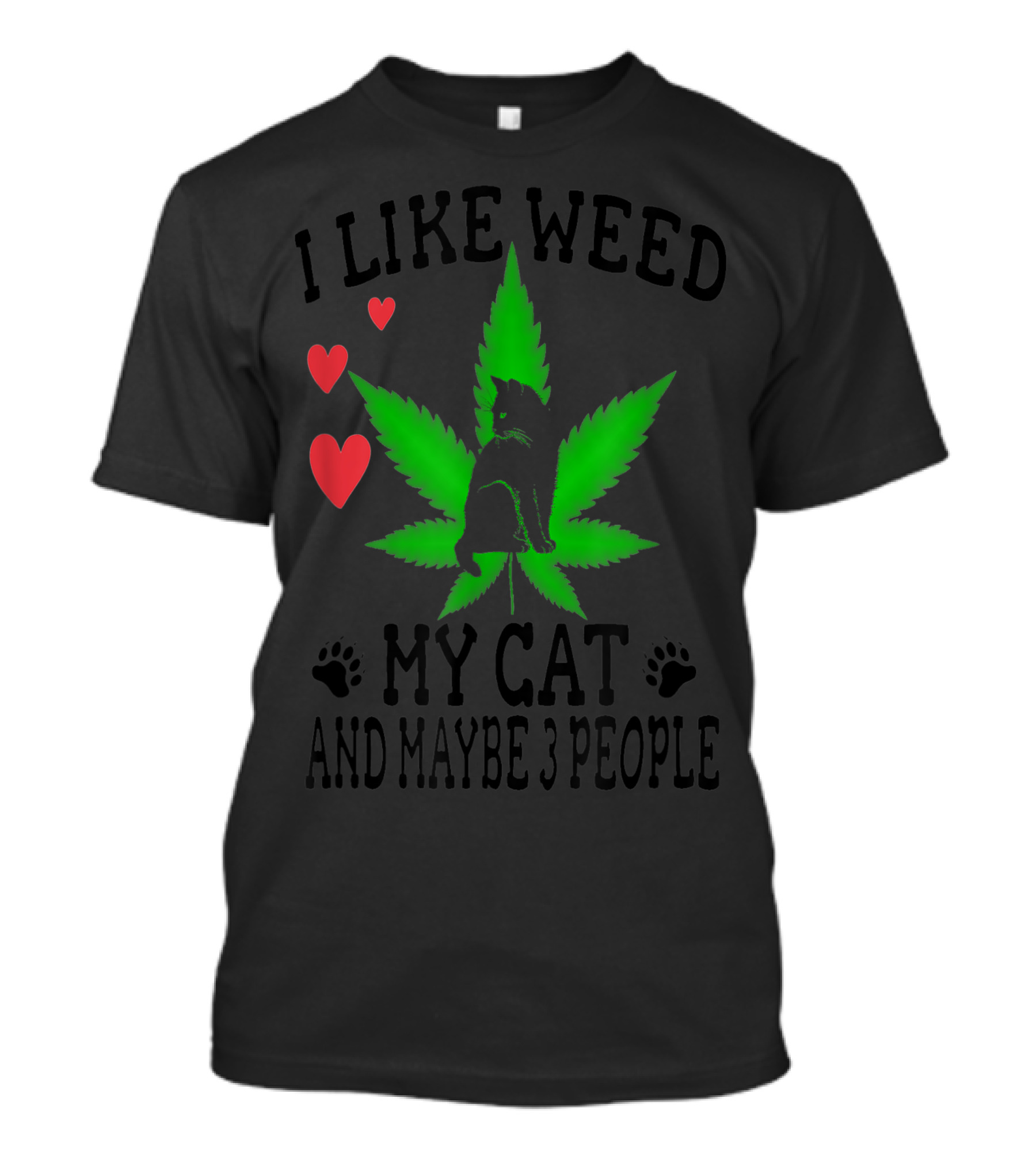 I Like Weed My Cat And Maybe 3 People Marijuana Leaf Hearts Paw Prints T-Shirt