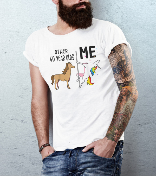 Other 40 Year Olds And Me Unicorn Birthday Rainbow Pole Dance T-Shirt