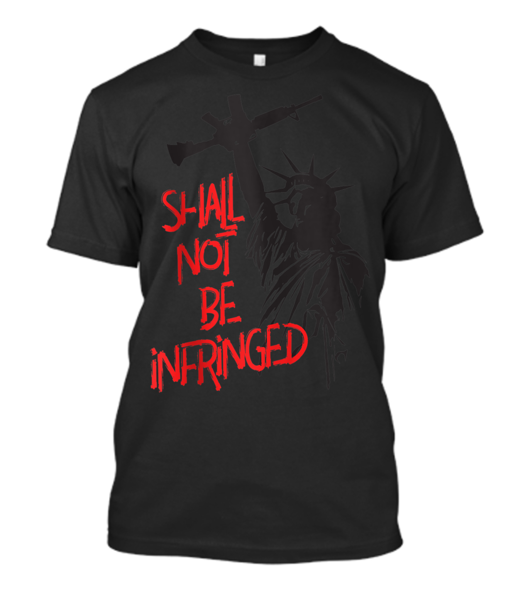 Shall Not Be Infringed Lady Liberty Raised Firearm Pro Second Amendment 2A T-Shirt