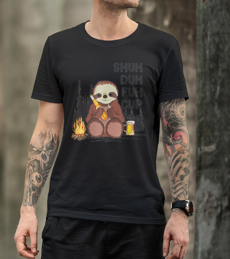 Shuh Duh Fuh Cup Sloth Drinking Beer By Campfire Camping T-Shirt