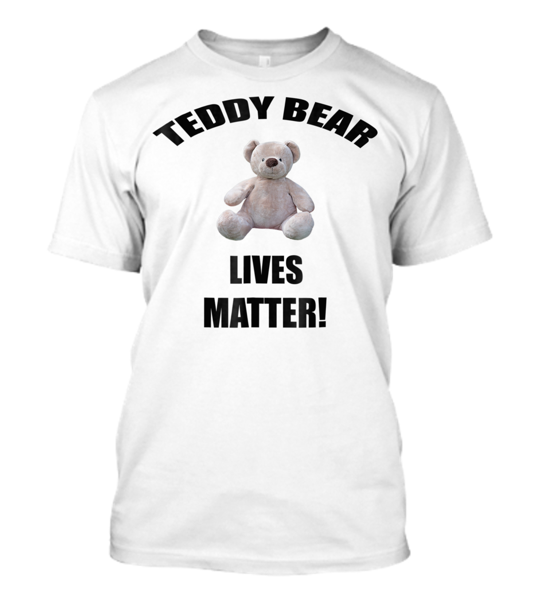 Teddy Bear Lives Matter Plush Bear Matter T-Shirt