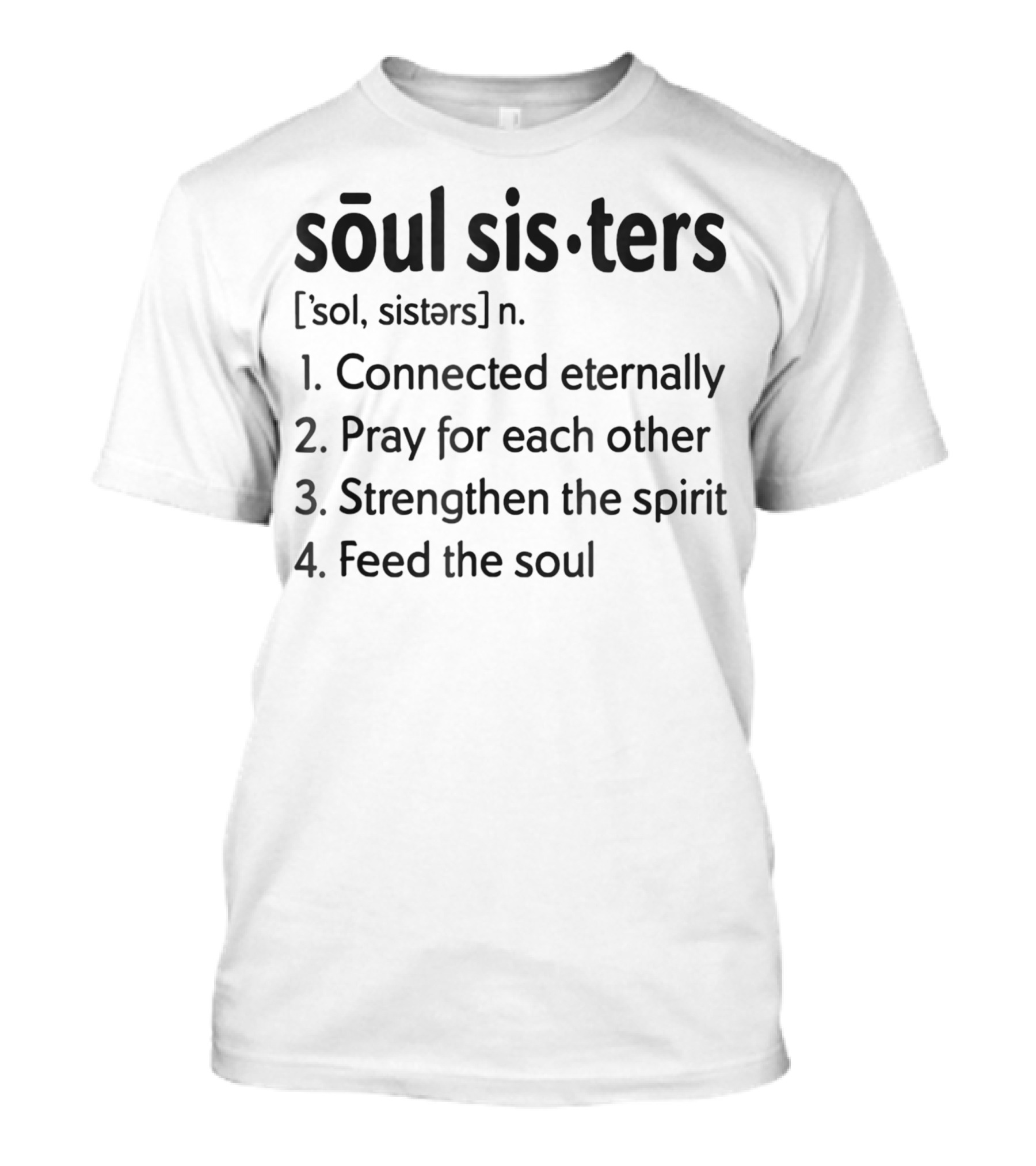 Soul Sisters Definition Connected Eternally Pray Strengthen Feed T-Shirt