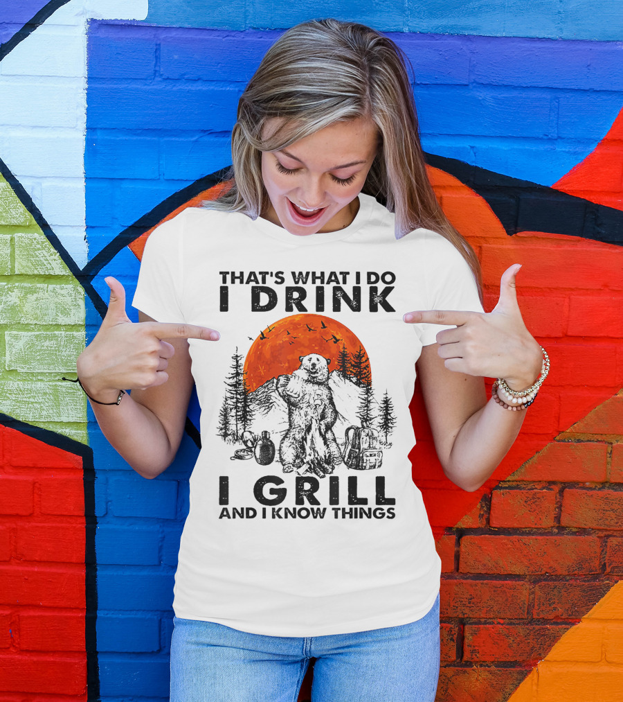 That's What I Do I Drink I Grill And I Know Things Bear Against Orange Moon And Forest Background T-Shirt