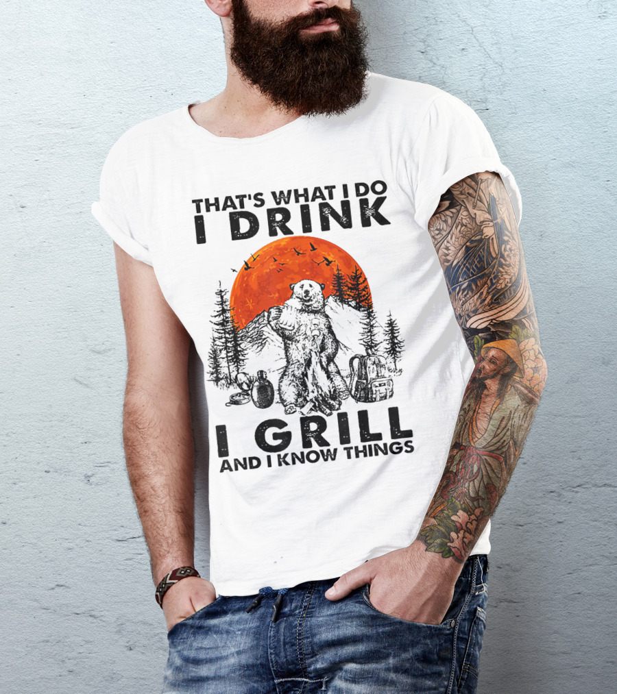 That's What I Do I Drink I Grill And I Know Things Bear Against Orange Moon And Forest Background T-Shirt