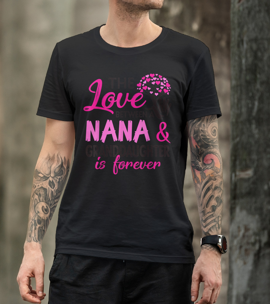The Love Between A Nana And Granddaughter Is Forever With Heart Tree T-Shirt