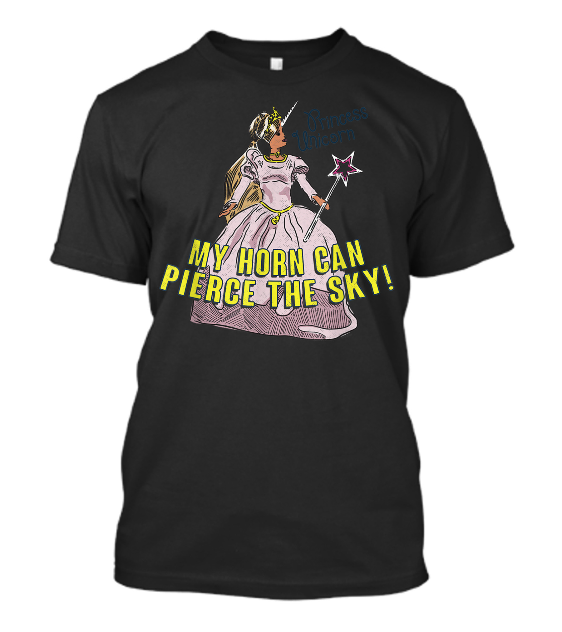 Princess Unicorn My Horn Can Pierce The Sky T-Shirt