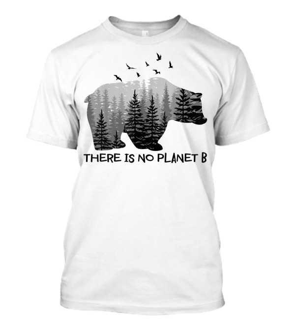 There Is No Planet B Bear Forest Silhouette With Flying Birds T-Shirt
