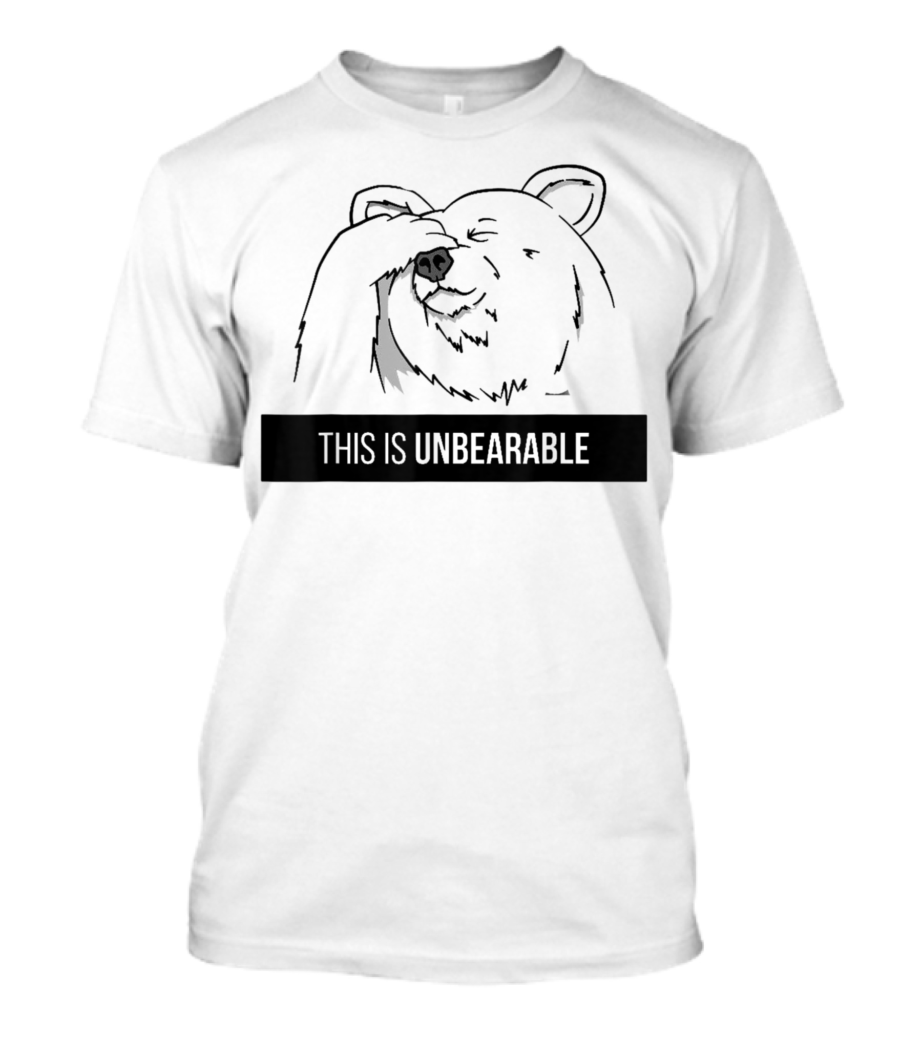 THIS IS UNBEARABLE BEAR T-Shirt