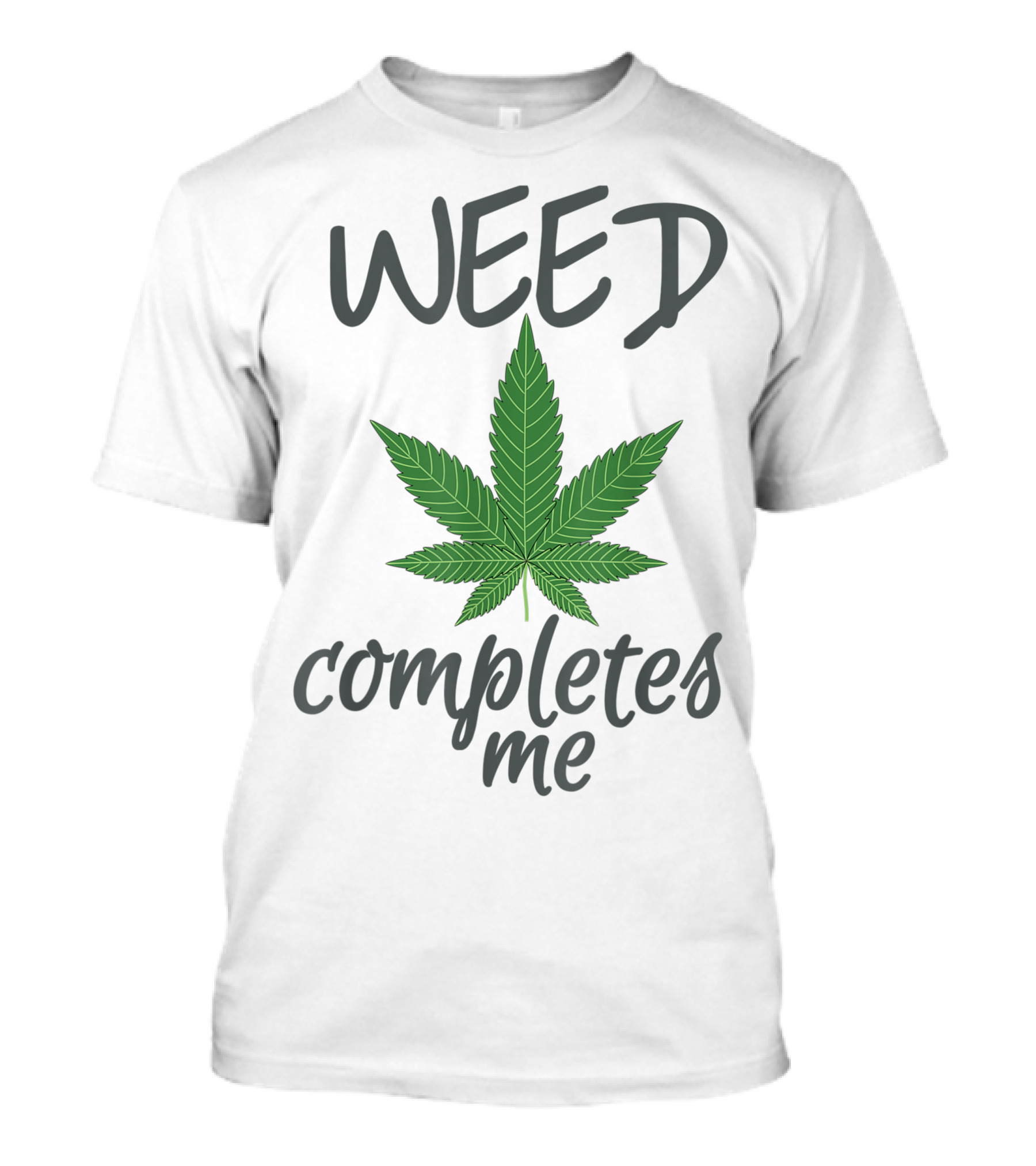 Weed Completes Me Marijuana Smoker 420 T-Shirt