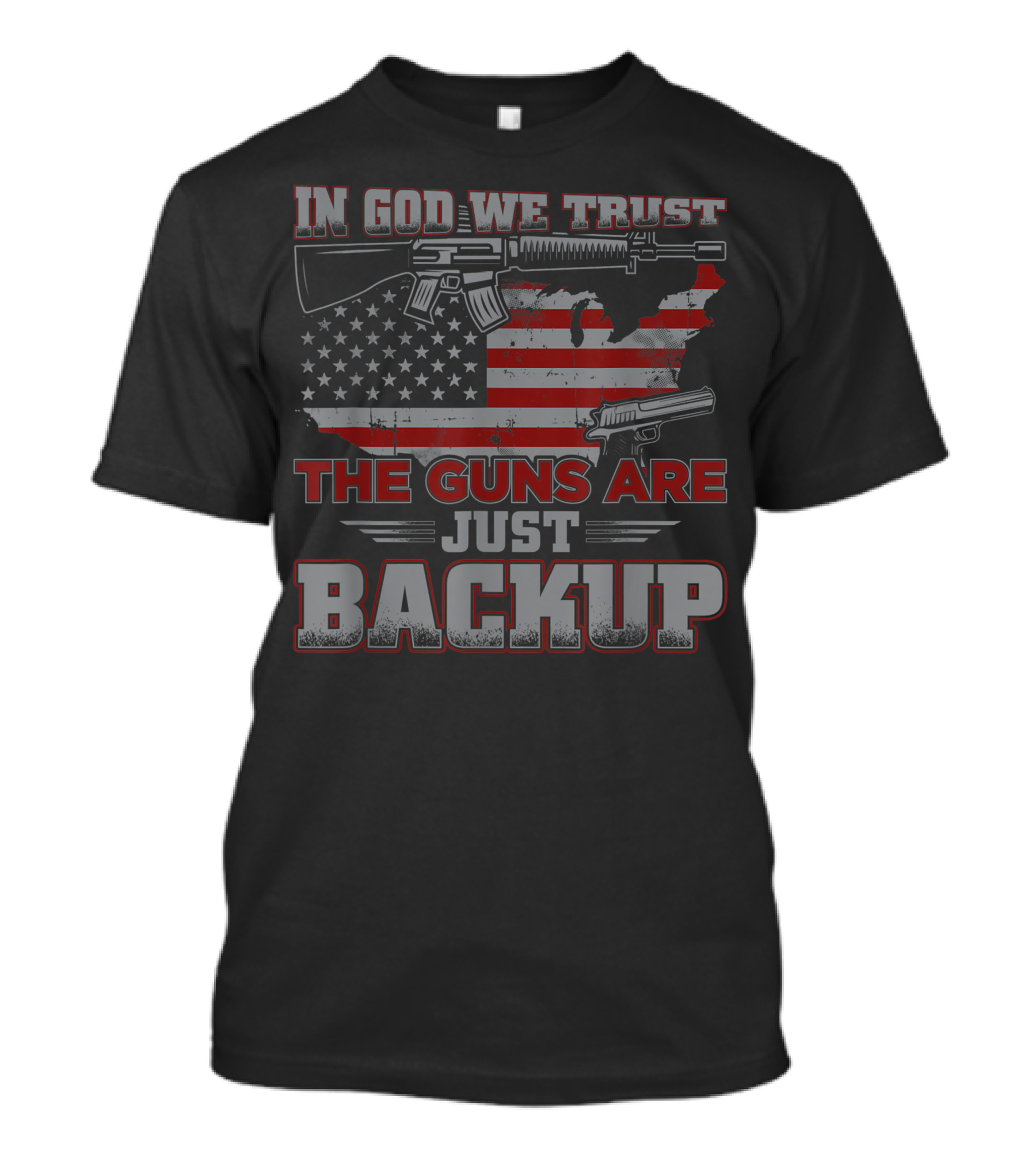 In God We Trust The Guns Are Just Backup American Flag 2nd Amendment T-Shirt