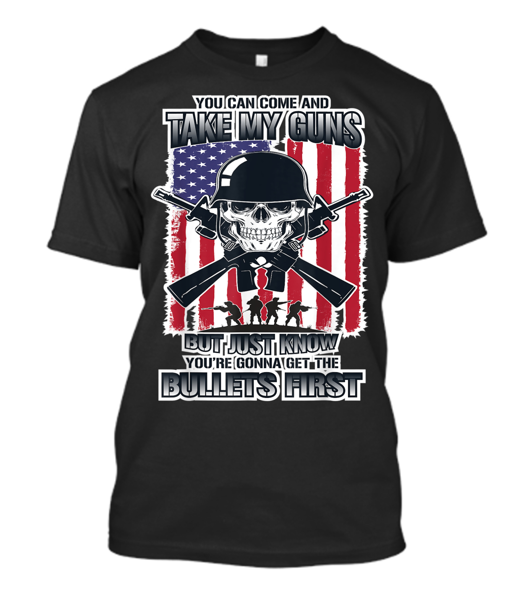 You Can Come And Take My Guns But Just Know You're Gonna Get The Bullets First Skull Army Flag T-Shirt