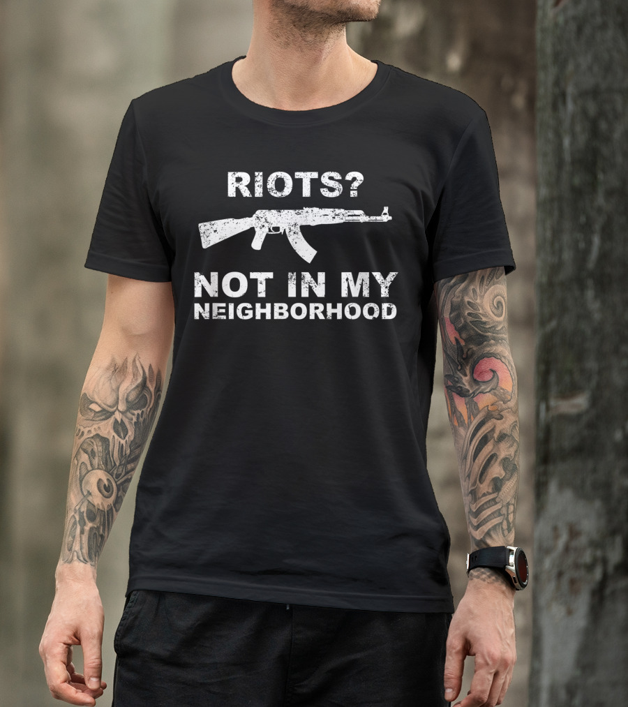 Riots? Not In My Neighborhood AK 47 Accessories Tactical Stock Fun Scope Optics Rifle T-Shirt