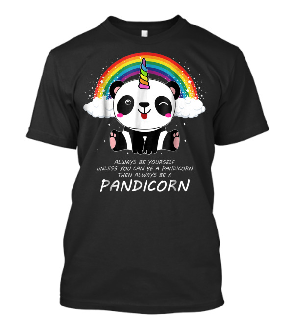Always Be Yourself Unless You Can Be A Pandicorn Then Always Be A Pandicorn Rainbow Clouds T-Shirt