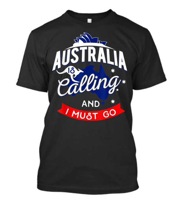 Australia Is Calling And I Must Go Kangaroo Opera House Stars Map T-Shirt