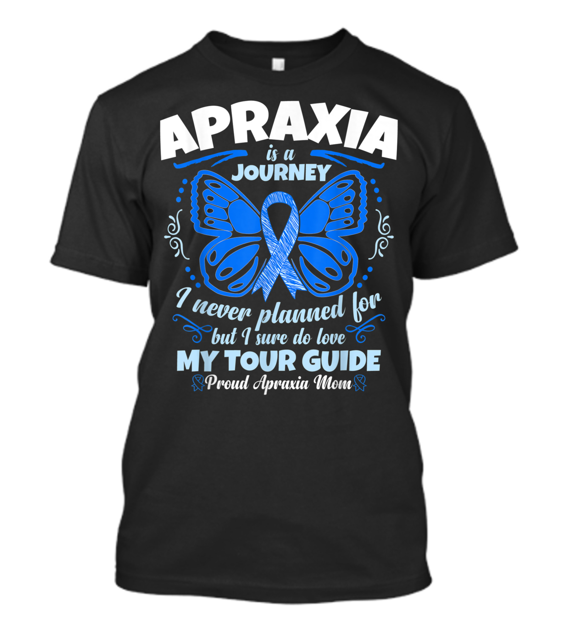 Apraxia Journey Never Planned Love My Tour Guide Proud Apraxia Mom T-Shirt