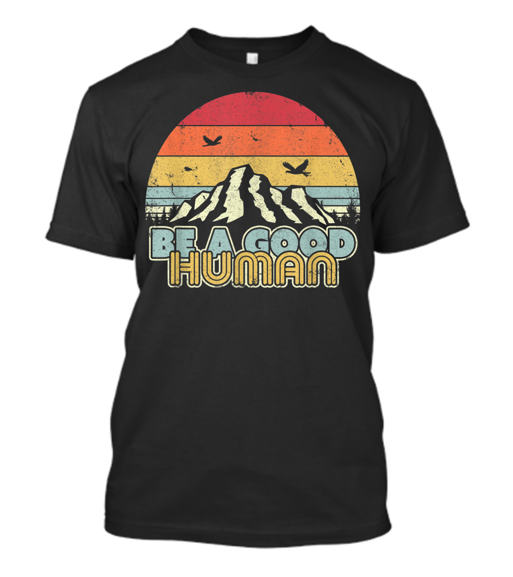 Be A Good Human Mountain Retro Sunset Style Mindfulness O7 T-Shirt