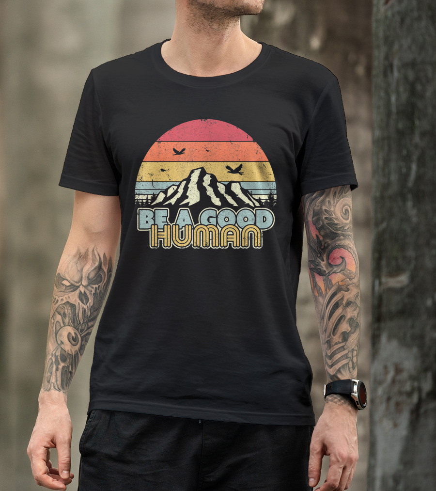 Be A Good Human Mountain Retro Sunset Style Mindfulness O7 T-Shirt