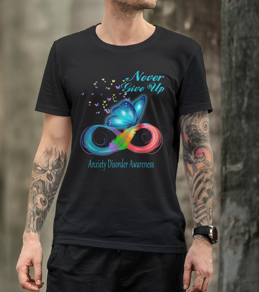 Never Give Up Butterfly Anxiety Disorder Awareness Infinity T-Shirt