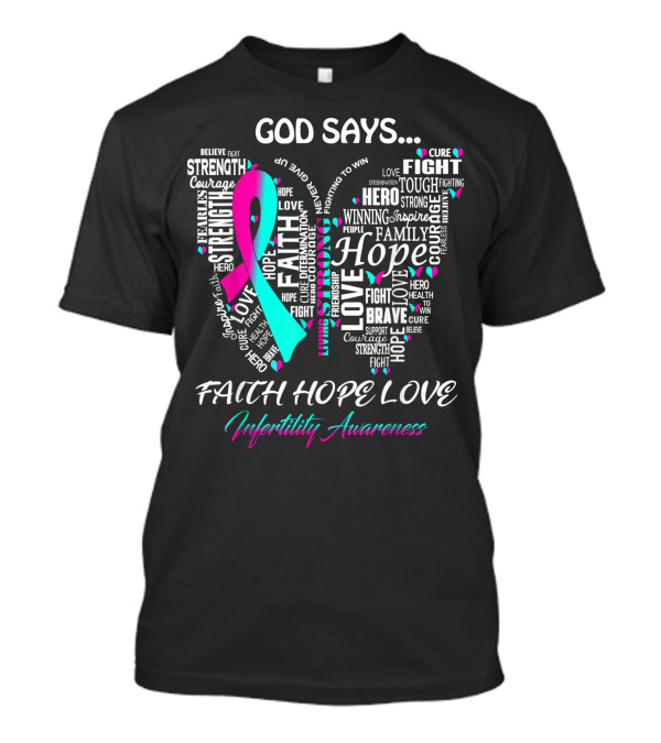 God Says Faith Hope Love Infertility Awareness Butterfly Ribbon Strength Courage Family T-Shirt