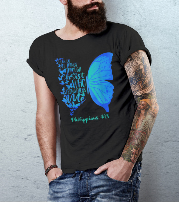 I Can Do All Things Through Christ Who Strengthens Me Philippians 4:13 Butterfly T-Shirt
