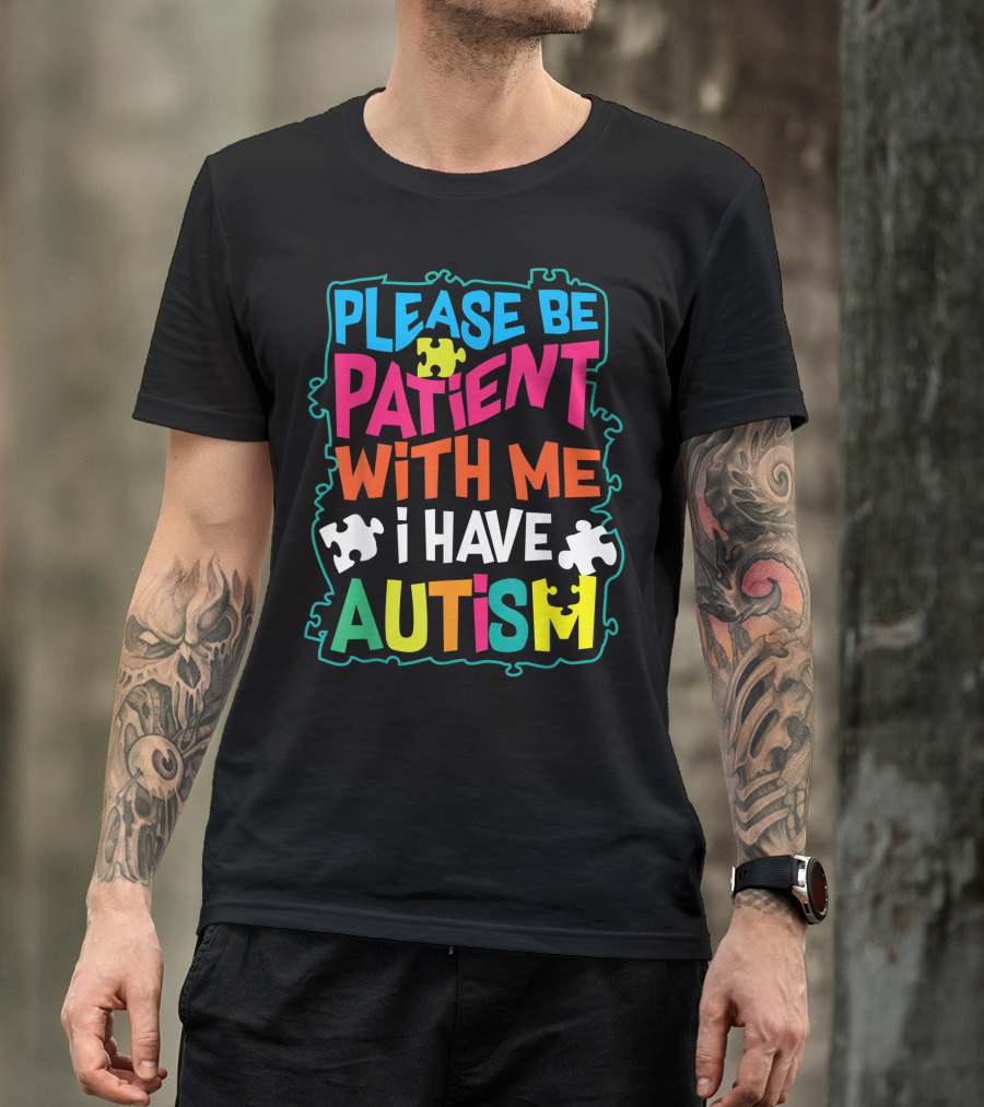 Please Be Patient With Me I Have Autism Colorful Puzzle Pieces T-Shirt