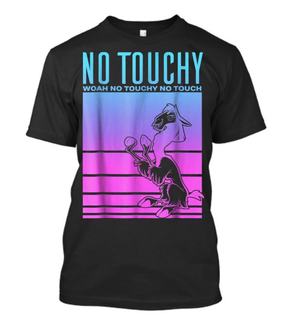 No Touchy Woah No Touchy No Touch Disney The Emperors New Groove T-Shirt