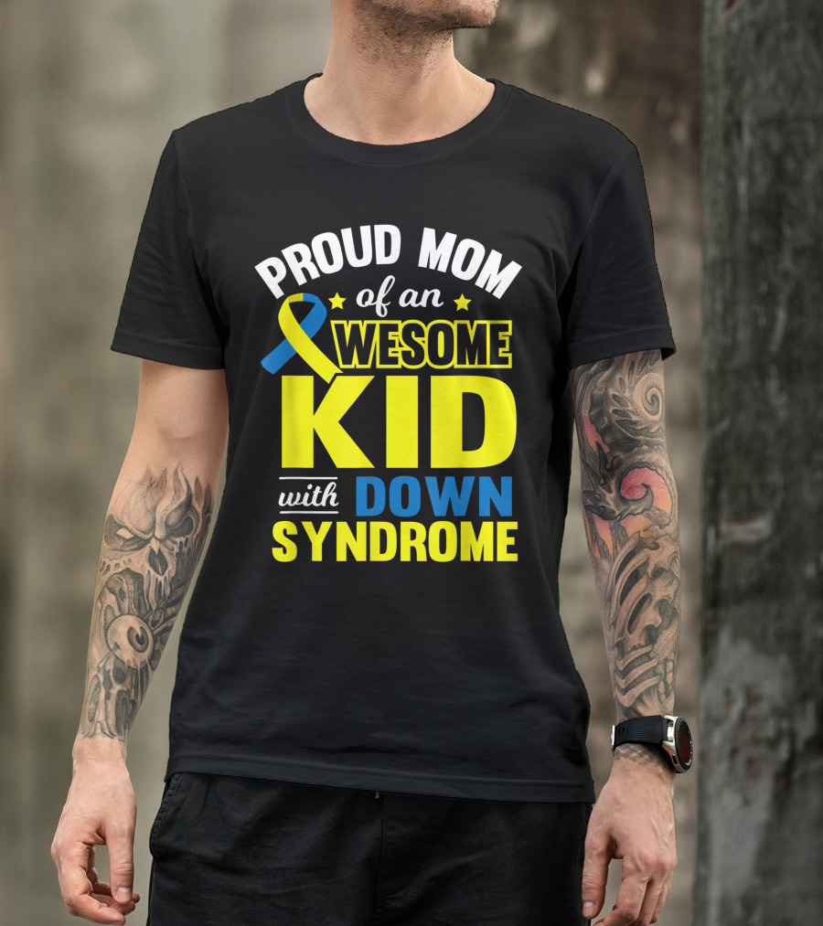 Proud Mom Of An Awesome Kid With Down Syndrome T-Shirt