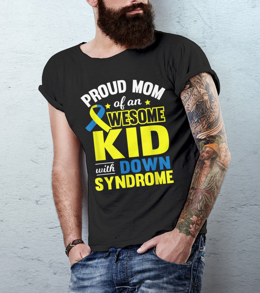 Proud Mom Of An Awesome Kid With Down Syndrome T-Shirt