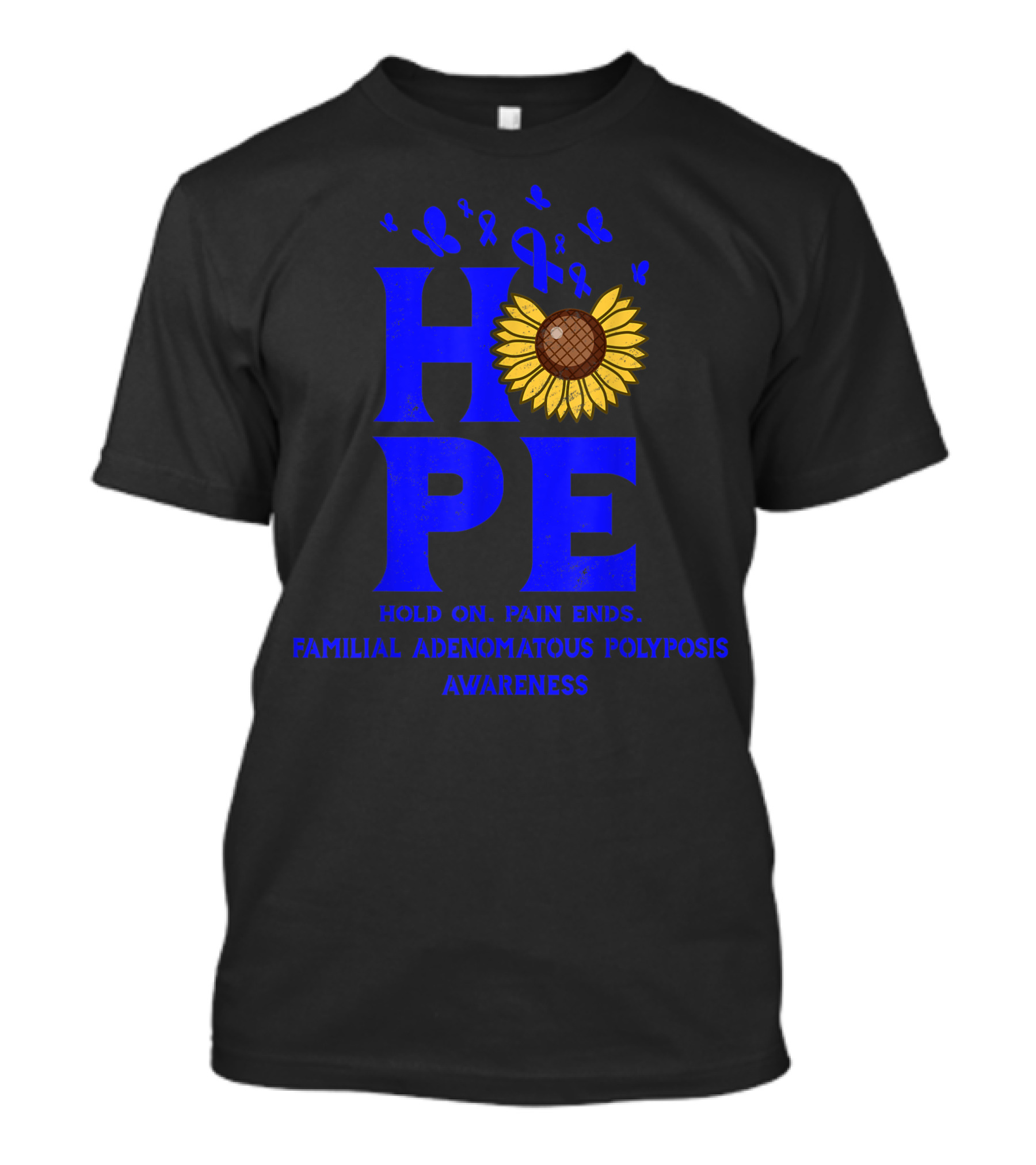 Hope Hold On Pain Ends Familial Adenomatous Polyposis Awareness Blue Ribbon Sunflower T-Shirt