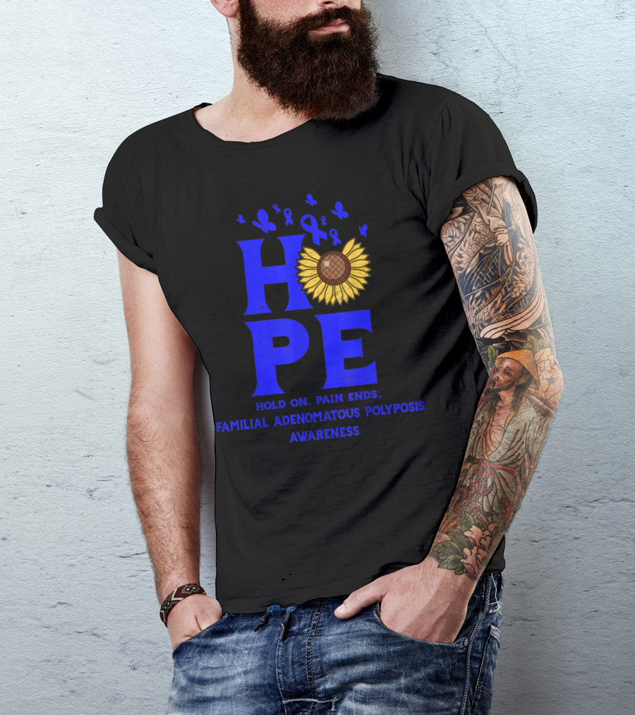 Hope Hold On Pain Ends Familial Adenomatous Polyposis Awareness Blue Ribbon Sunflower T-Shirt