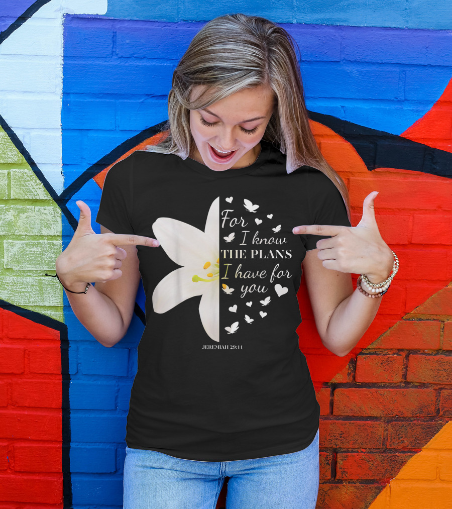 For I Know The Plans I Have For You Jeremiah 29:11 Flower Butterfly Heart T-Shirt