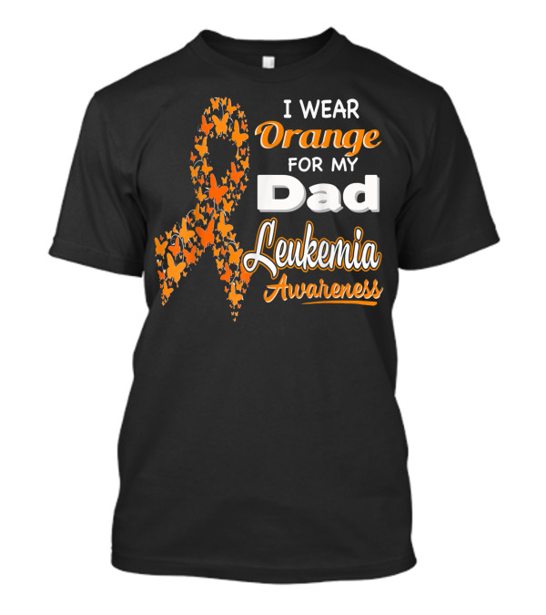 I Wear Orange For My Dad Leukemia Awareness T-Shirt