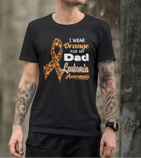 I Wear Orange For My Dad Leukemia Awareness T-Shirt