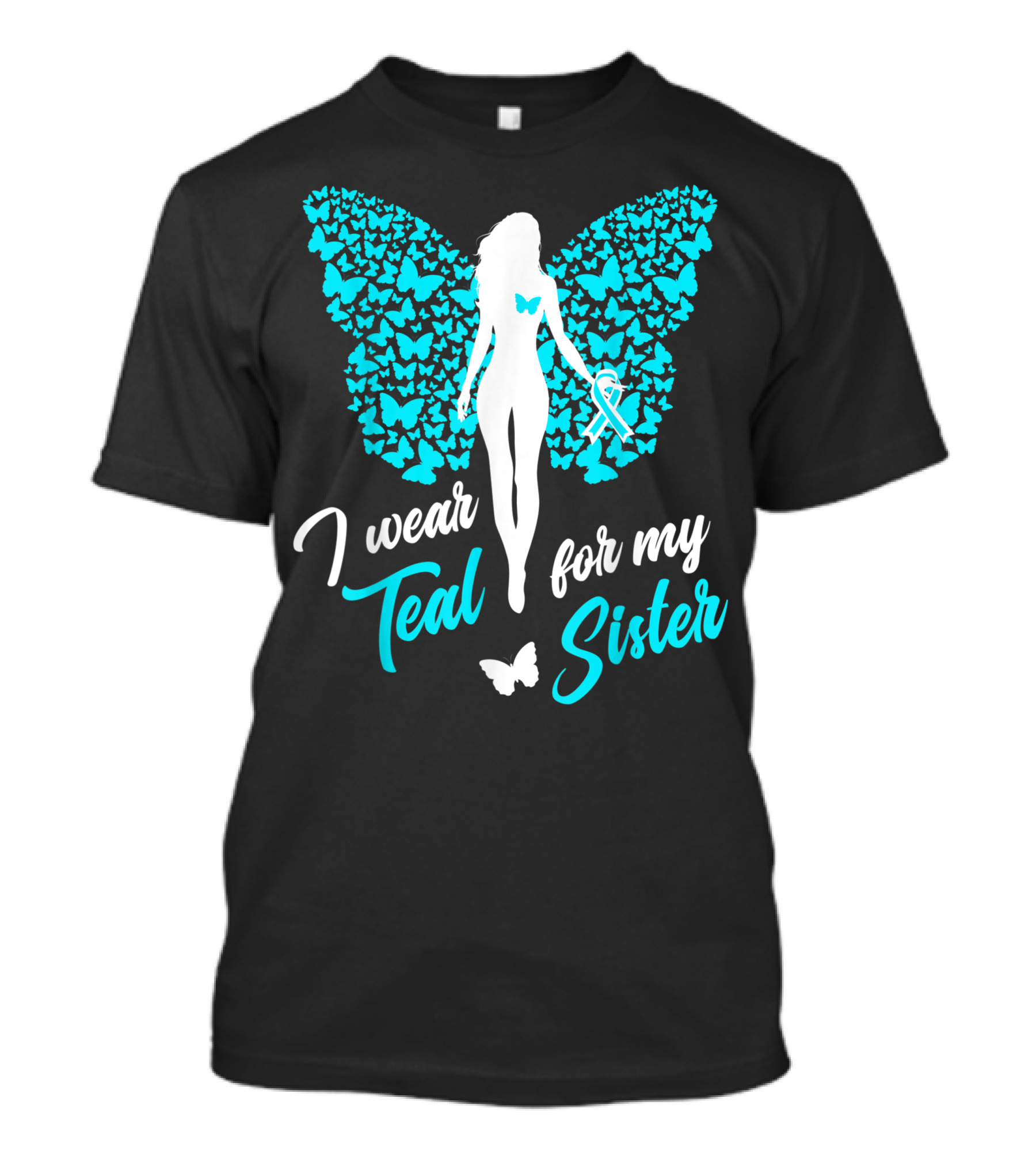 I Wear Teal For My Sister Butterfly Ribbon Awareness T-Shirt