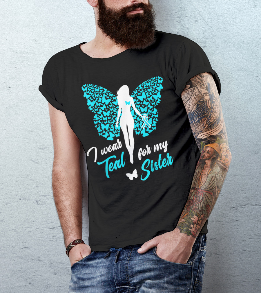I Wear Teal For My Sister Butterfly Ribbon Awareness T-Shirt