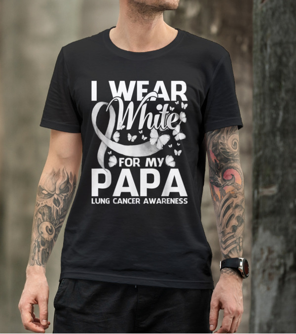 I Wear White For My Papa Lung Cancer Awareness Ribbon And Butterflies T-Shirt